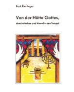 Von der Hütte Gottes, dem irdischen und himmlischen Tempel