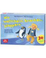 Wir watscheln, kriechen, plappern