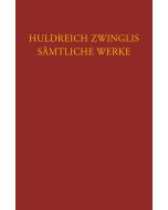 Zwingli, Sämtliche Werke. Autorisierte historisch-kritische Gesamtausgabe