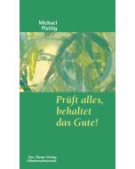 Prüft alles, behaltet das Gute!