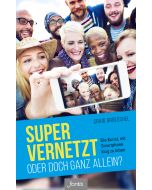 Super vernetzt – oder doch ganz allein?