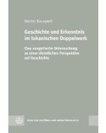 Geschichte und Erkenntnis im lukanischen Doppelwerk
