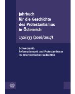 Jahrbuch für die Geschichte des Protestantismus in Österreich 132/133