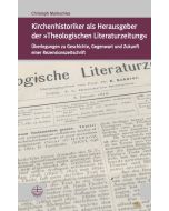 Kirchenhistoriker als Herausgeber der »Theologischen Literaturzeitung«