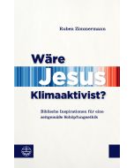 Wäre Jesus Klimaaktivist?