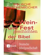 Wein- und Festgeschichten der Bibel