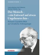 Der Mensch – "ein Entwurf auf etwas Ungeheures hin"