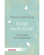 Sorgt euch nicht!