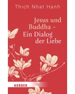Jesus und Buddha - Ein Dialog der Liebe