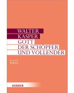 Gott - der Schöpfer und Vollender