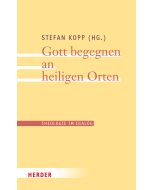 Gott begegnen an heiligen Orten