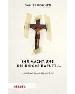Ihr macht uns die Kirche kaputt...