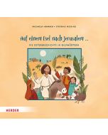 Auf einem Esel nach Jerusalem ... Die Ostergeschichte in Bildwörtern