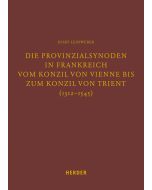 Die Provinzialsynoden in Frankreich vom Konzil von Vienne bis zum Konzil von Trient (1312-1545)