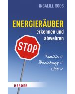 Energieräuber in Familie, Beziehung und Job erkennen und abwehren