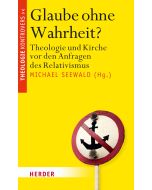 Glaube ohne Wahrheit?