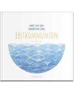 Was ich dir wünsche zur Erstkommunion
