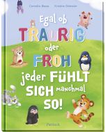 Egal ob traurig oder froh, jeder fühlt sich manchmal so!