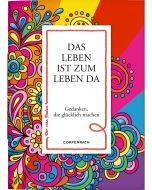 Das Leben ist zum Leben da