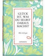 Glück ist, was du selbst daraus machst