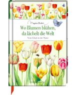 Wo Blumen blühen, da lächelt die Welt