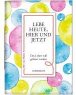 Lebe heute, hier und jetzt