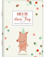 Heute ist dein Tag