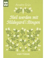 Heil werden mit Hildegard von Bingen