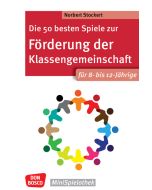 Die 50 besten Spiele zur Förderung der Klassengemeinschaft. Für 8- bis 12-Jährige