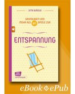 Entspannung - Grundlagen und mehr als 80 Spiele - eBook