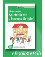 Die 50 besten Spiele für die "Bewegte Schule" - eBook