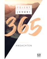 Feiert Jesus! 365 Andachten