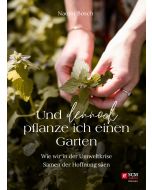 Und dennoch pflanze ich einen Garten