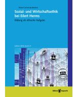 Sozial- und Wirtschaftsethik bei Eilert Herms