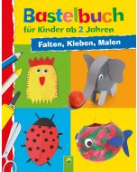Bastelbuch für Kinder ab 2 Jahren: Falten, Kleben, Malen