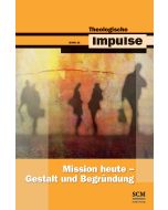 Mission heute - Gestalt und Begründung