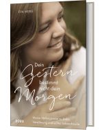 Dein Gestern bestimmt nicht dein Morgen