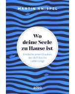 Wo deine Seele zu Hause ist