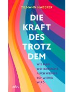 Die Kraft des Trotzdem