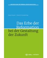 Das Erbe der Reformation bei der Gestaltung der Zukunft