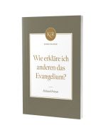 Wie erkläre ich anderen das Evangelium?