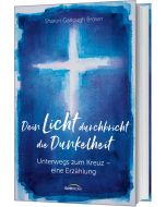 Dein Licht durchbricht die Dunkelheit