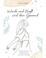 Würde und Kraft sind dein Gewand