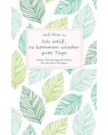 Ich weiß, es kommen wieder gute Tage