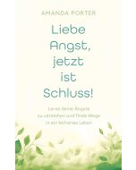 Liebe Angst, jetzt ist Schluss!