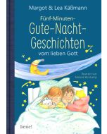 Gute-Nacht-Geschichten vom lieben Gott – 5-Minuten-Geschichten und Einschlaf-Rituale für Kinder ab 4 Jahren