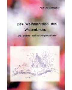 Das Weihnachtslied des Waisenkindes und andere Weihnachtsgeschichten