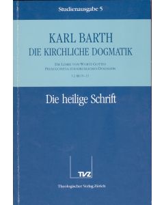 Die Kirchliche Dogmatik. Studienausgabe / Karl Barth: Die Kirchliche Dogmatik. Studienausgabe