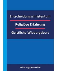 Entscheidungschristentum – Religiöse Erfahrung – Geistliche Wiedergeburt