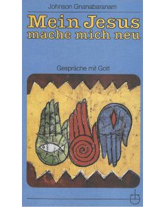 Mein Jesus, mache mich neu